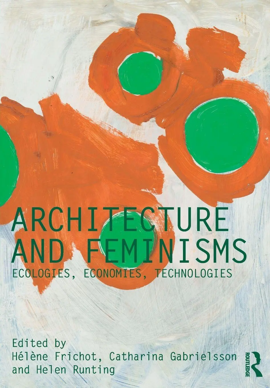 Cover: 9781138304888 | Architecture and Feminisms | Ecologies, Economies, Technologies | Buch Cover: 9781138304888 | Architecture and Feminisms | Ecologies, Economies, Technologies | Buch