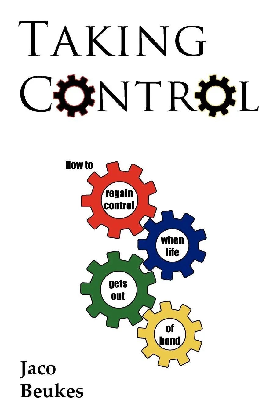 Cover: 9781452064888 | Taking Control | How to Regain Control When Life Gets Out of Hand