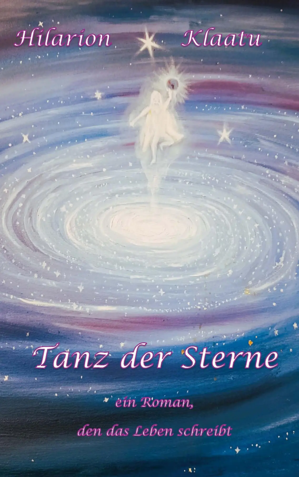 Cover: 9783695724888 | Tanz der Sterne | Ein Roman, den das Leben schreibt | Hilarion Klaatu