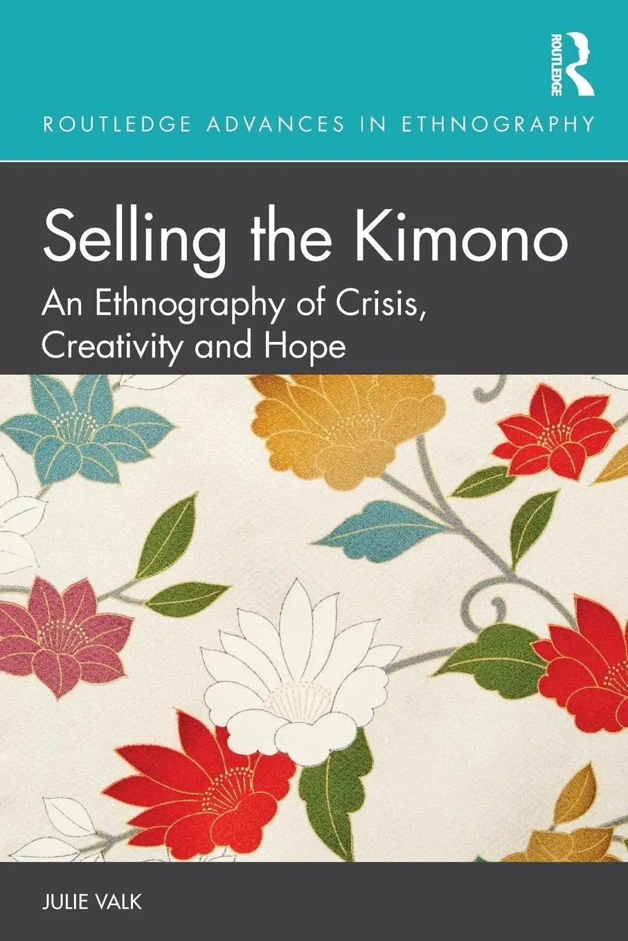 Cover: 9780367494988 | Selling the Kimono | An Ethnography of Crisis, Creativity and Hope