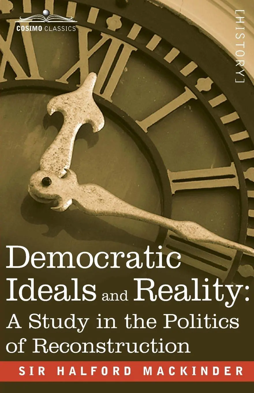 Cover: 9781945934988 | Democratic Ideals and Reality | Halford John Mackinder | Taschenbuch