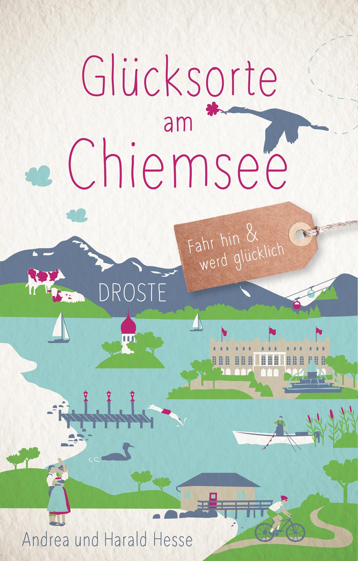 Cover: 9783770024988 | Glücksorte am Chiemsee | Fahr hin &amp; werd glücklich | Hesse (u. a.)