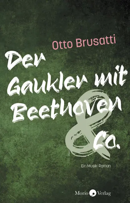 Cover: 9783945424988 | Der Gaukler mit Beethoven &amp; Co. | Ein Musik-Roman | Otto Brusatti