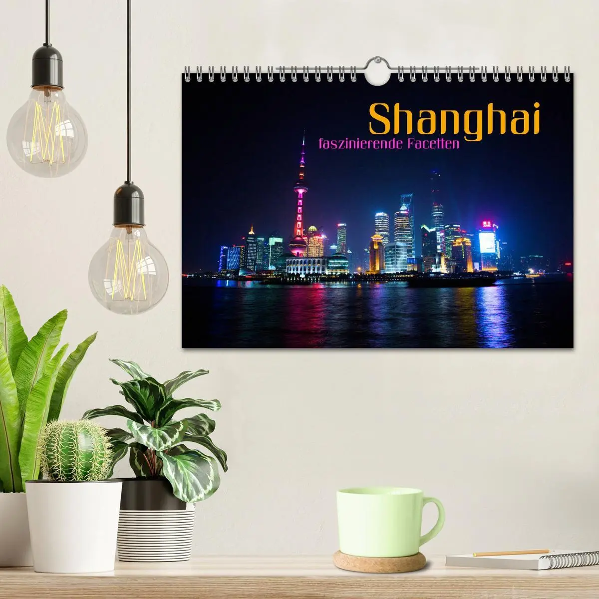 Bild: 9783516025088 | Shanghai - faszinierende Facetten (Wandkalender 2026 DIN A4 quer),...