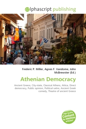Athenian Democracy | Frederic P. Miller (u. a.) | Taschenbuch | Englisch | Alphascript Publishing | EAN 9786130695088 - Miller, Frederic P.