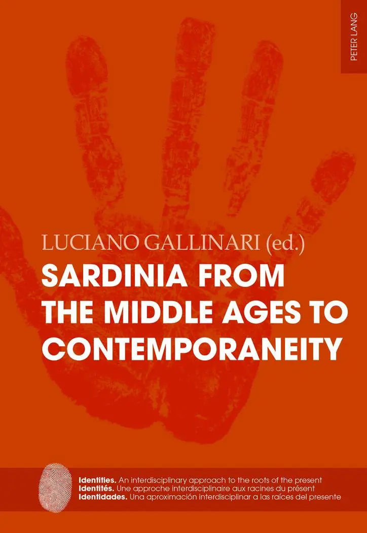 Sardinia from the Middle Ages to Contemporaneity: A case study of a Mediterranean island identity profile (Identities / Identités / Identidades, Band 9)