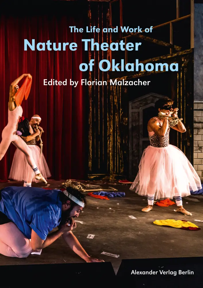 Cover: 9783895815188 | The Life and Work of Nature Theater of Oklahoma | Florian Malzacher