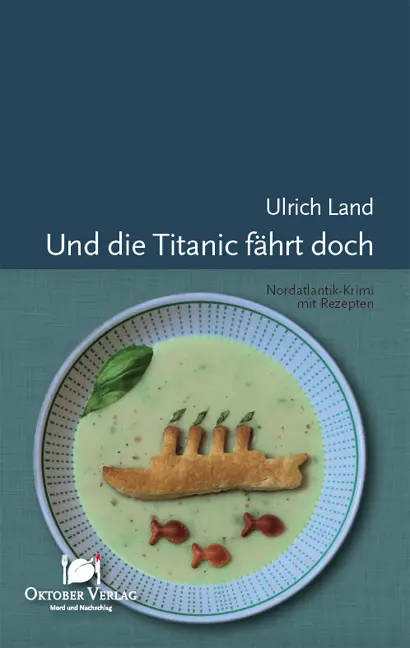 Cover: 9783941895188 | Und die Titanic fährt doch | Nordatlantik-Krimi mit Rezepten | Land