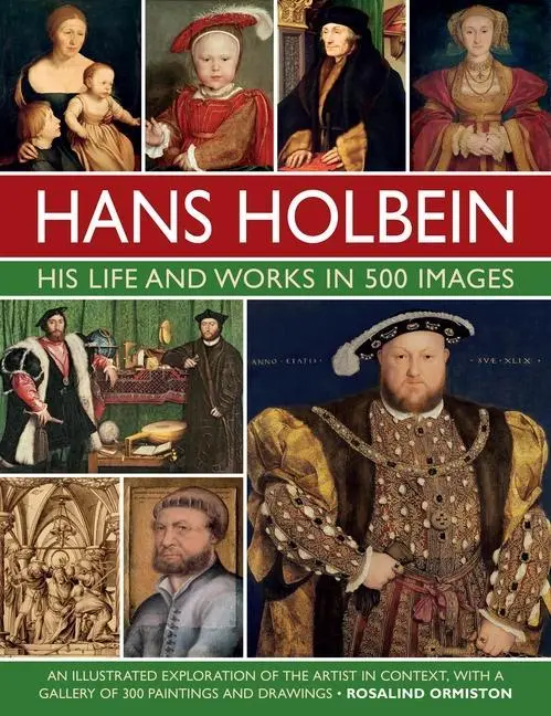 Cover: 9780754835288 | Hans Holbein: His Life and Works in 500 Images | Rosalind Ormiston