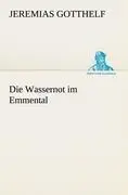 Cover: 9783842405288 | Die Wassernot im Emmental | Jeremias Gotthelf | Taschenbuch | 84 S.