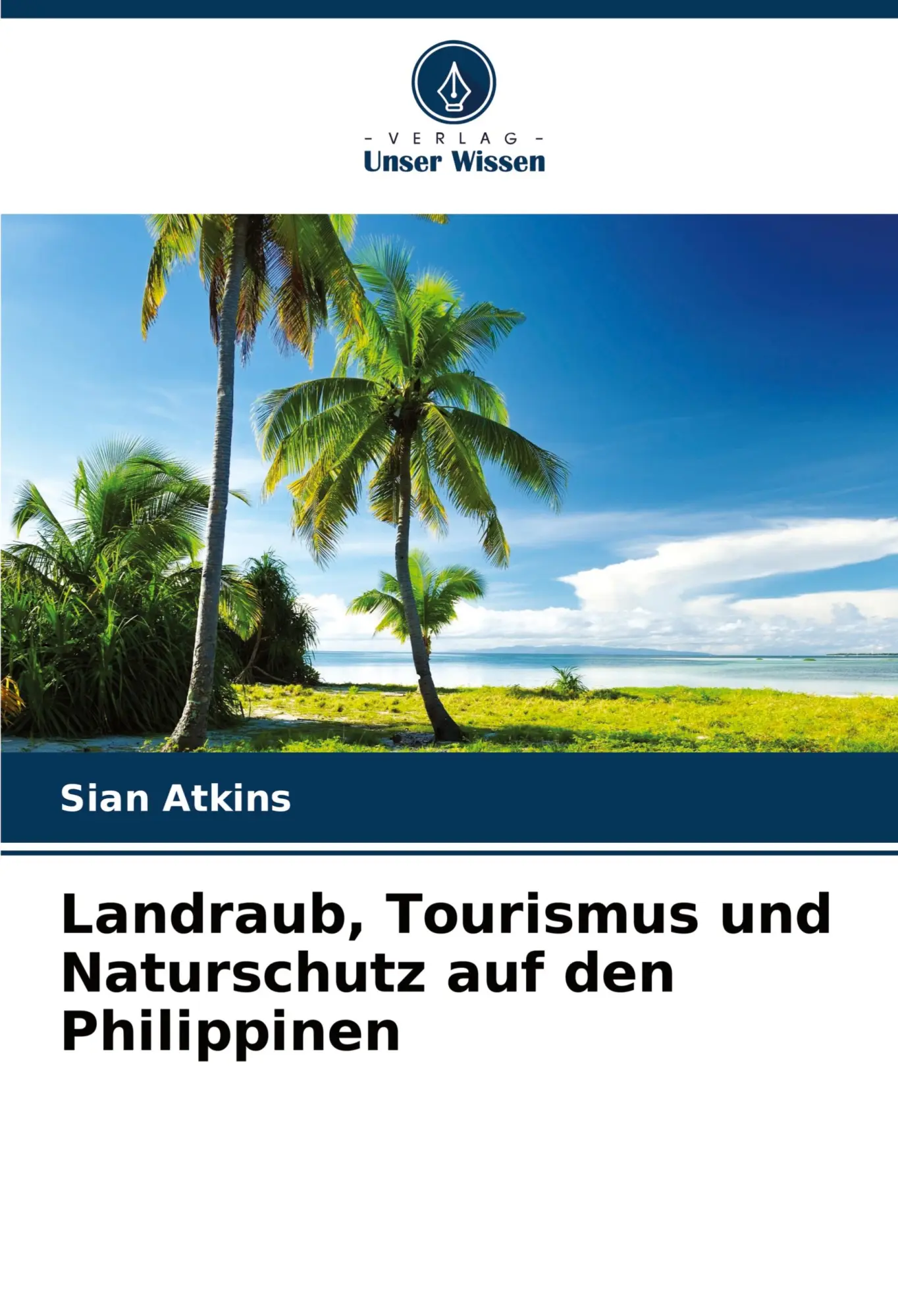 Cover: 9786208505288 | Landraub, Tourismus und Naturschutz auf den Philippinen | Sian Atkins