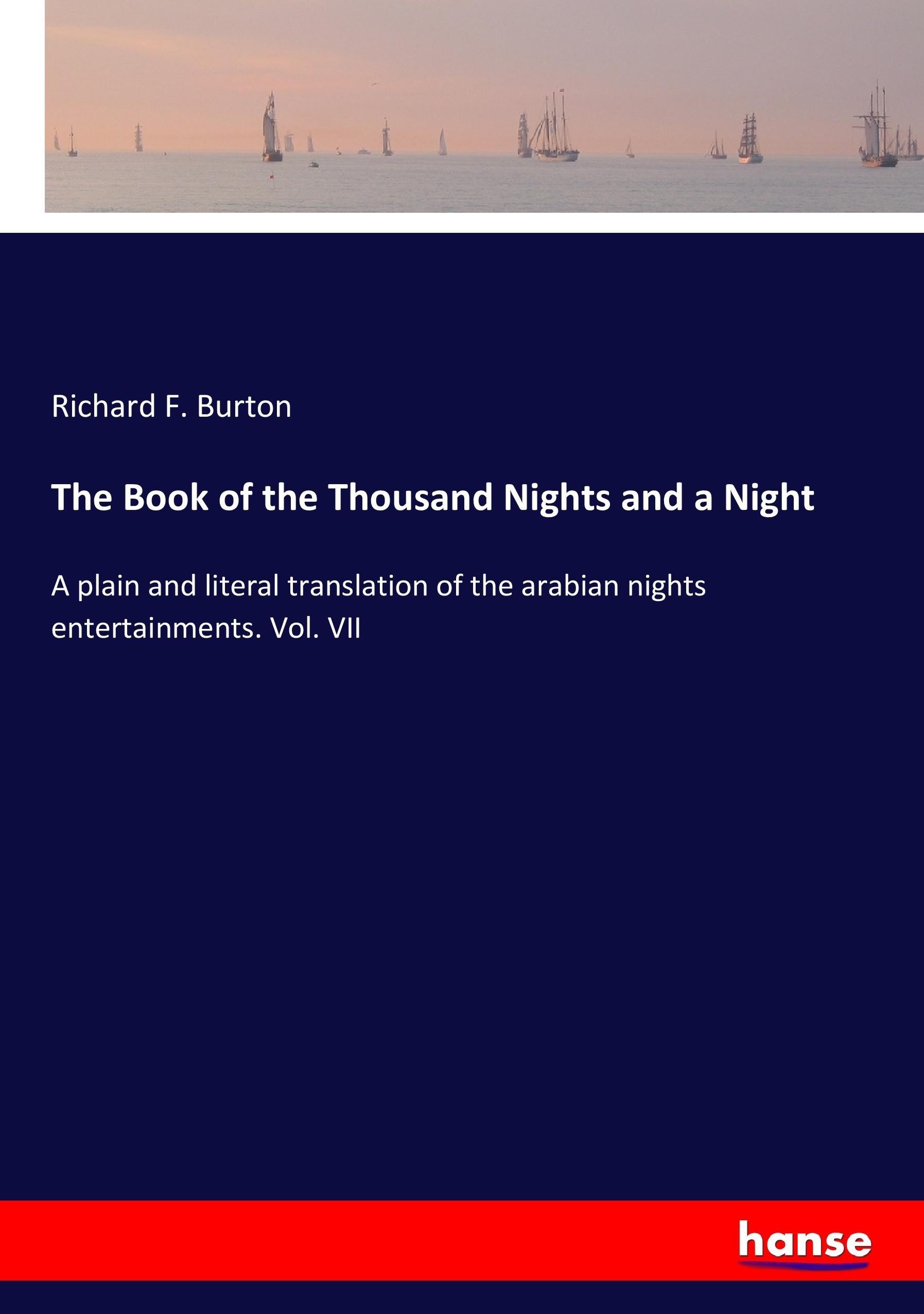 The Book of the Thousand Nights and a Night | A plain and literal translation of the arabian nights entertainments. Vol. VII | Richard F. Burton | Taschenbuch | Paperback | 396 S. | Englisch | 2017 - Burton, Richard F.