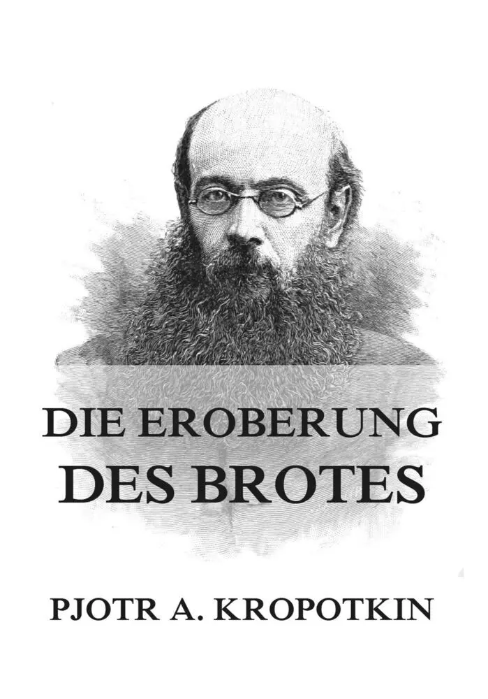 Cover: 9783849665388 | Die Eroberung des Brotes | Pjotr A. Kropotkin | Taschenbuch | 204 S.