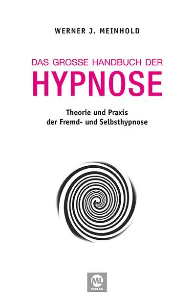 Cover: 9783945695388 | Das große Handbuch der Hypnose | Werner J. Meinhold | Buch | 704 S.