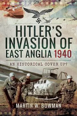 Cover: 9781526705488 | Hitler's Invasion of East Anglia, 1940 | An Historical Cover Up?