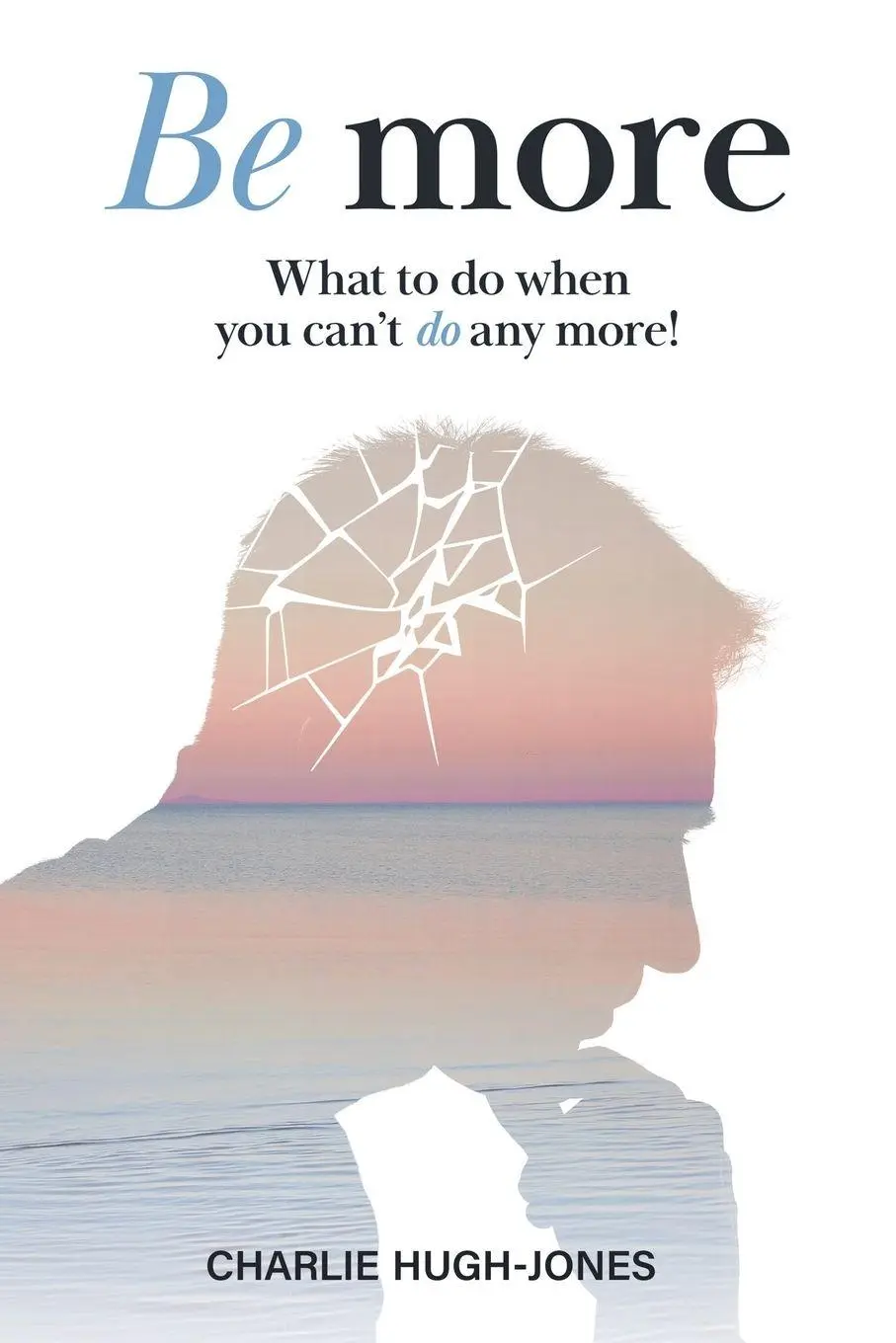 Cover: 9781982275488 | Be More | What to Do When You Can't Do Any More! | Charlie Hugh-Jones
