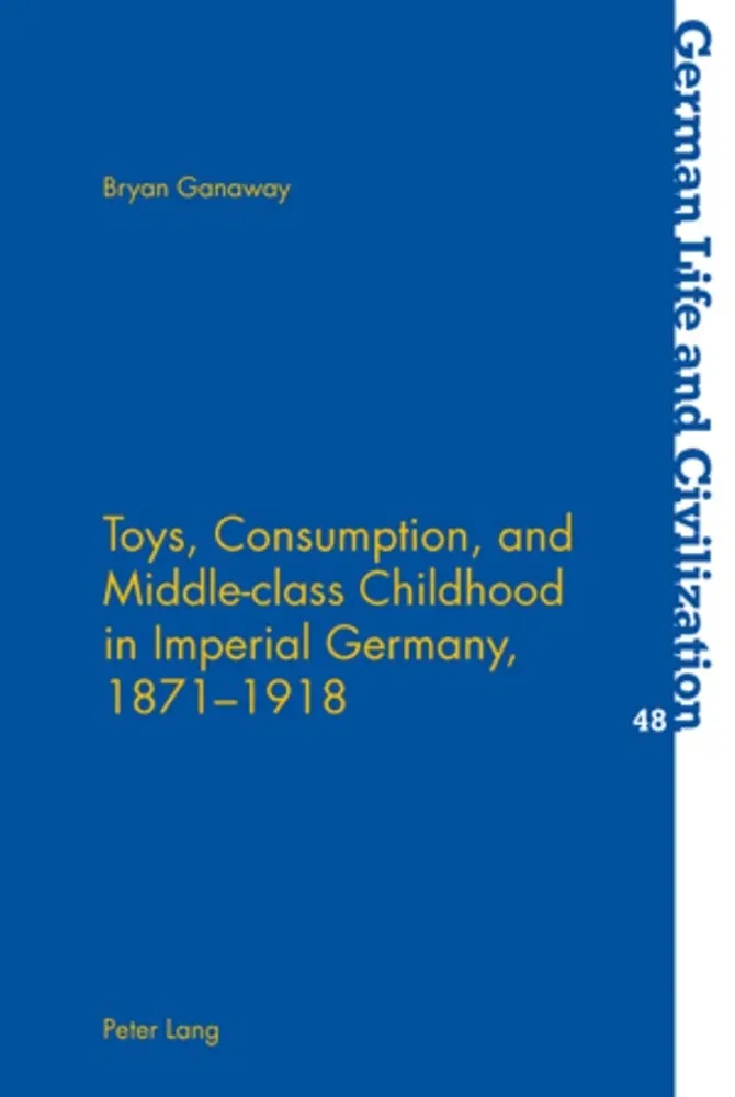 Cover: 9783039115488 | Toys, Consumption, and Middle-class Childhood in Imperial Germany,...