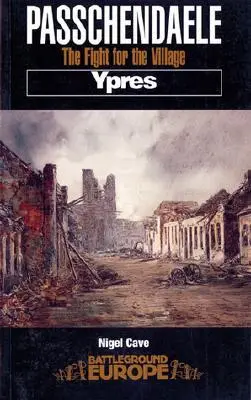 Cover: 9780850525588 | Passchendaele | The Fight for the Village | Nigel Cave | Taschenbuch
