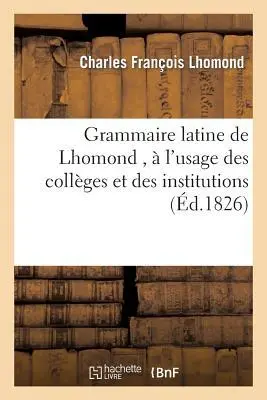 Cover: 9782013535588 | Grammaire Latine de Lhomond | Charles François Lhomond | Taschenbuch