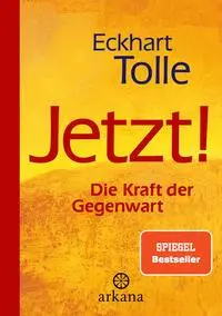 Cover: 9783442345588 | Jetzt! Die Kraft der Gegenwart | Spiegel Bestseller | Eckhart Tolle