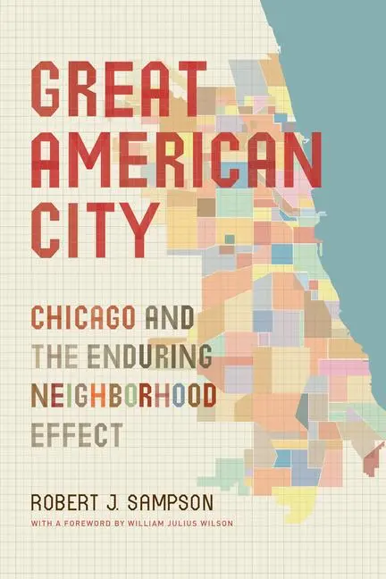 Cover: 9780226055688 | Great American City | Chicago and the Enduring Neighborhood Effect