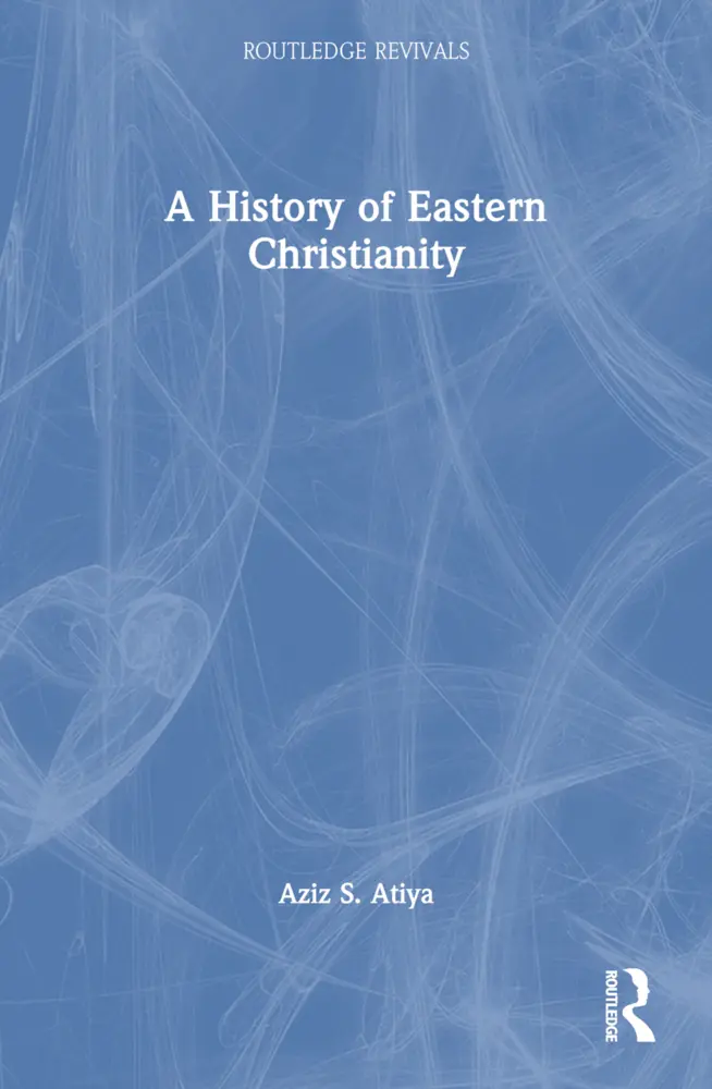 Cover: 9781032505688 | A History of Eastern Christianity | Aziz S. Atiya | Taschenbuch | 2025