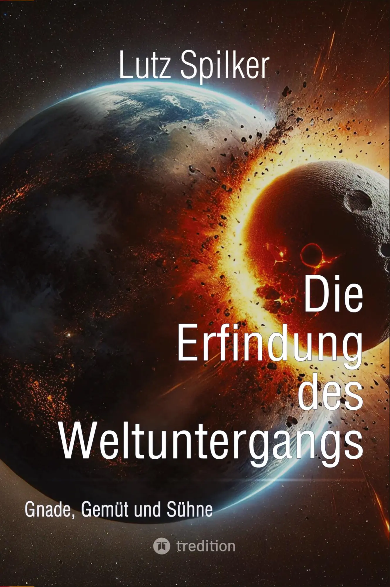 Cover: 9783384475688 | Die Erfindung des Weltuntergangs | Gnade, Gemüt und Sühne | Spilker
