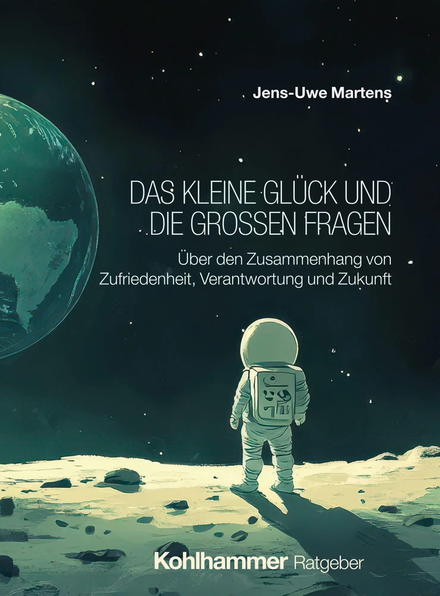Cover: 9783170455788 | Das kleine Glück und die großen Fragen | Jens-Uwe Martens | Buch
