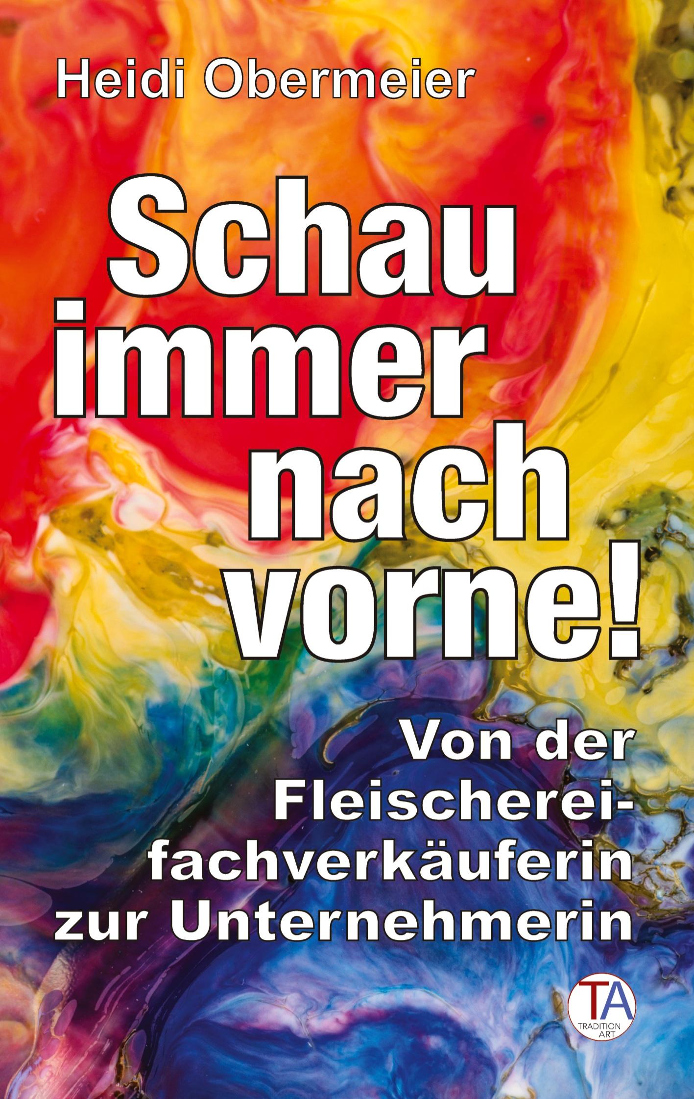 Cover: 9783347765788 | Schau immer nach vorne! | Heidi Obermeier | Taschenbuch | Paperback