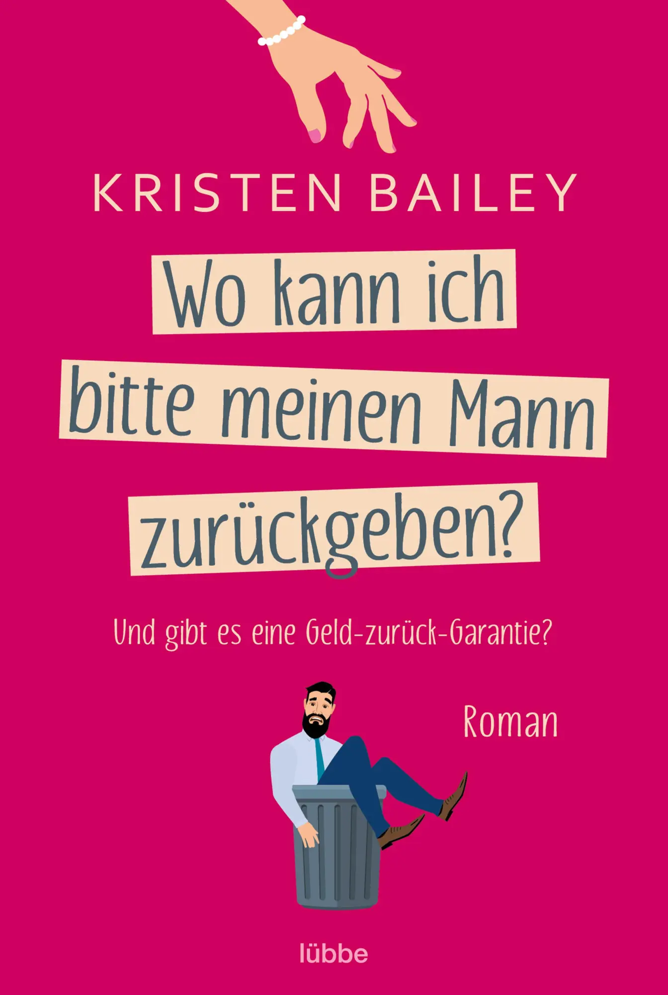 Cover: 9783404185788 | Wo kann ich bitte meinen Mann zurückgeben? | Roman | Kristen Bailey