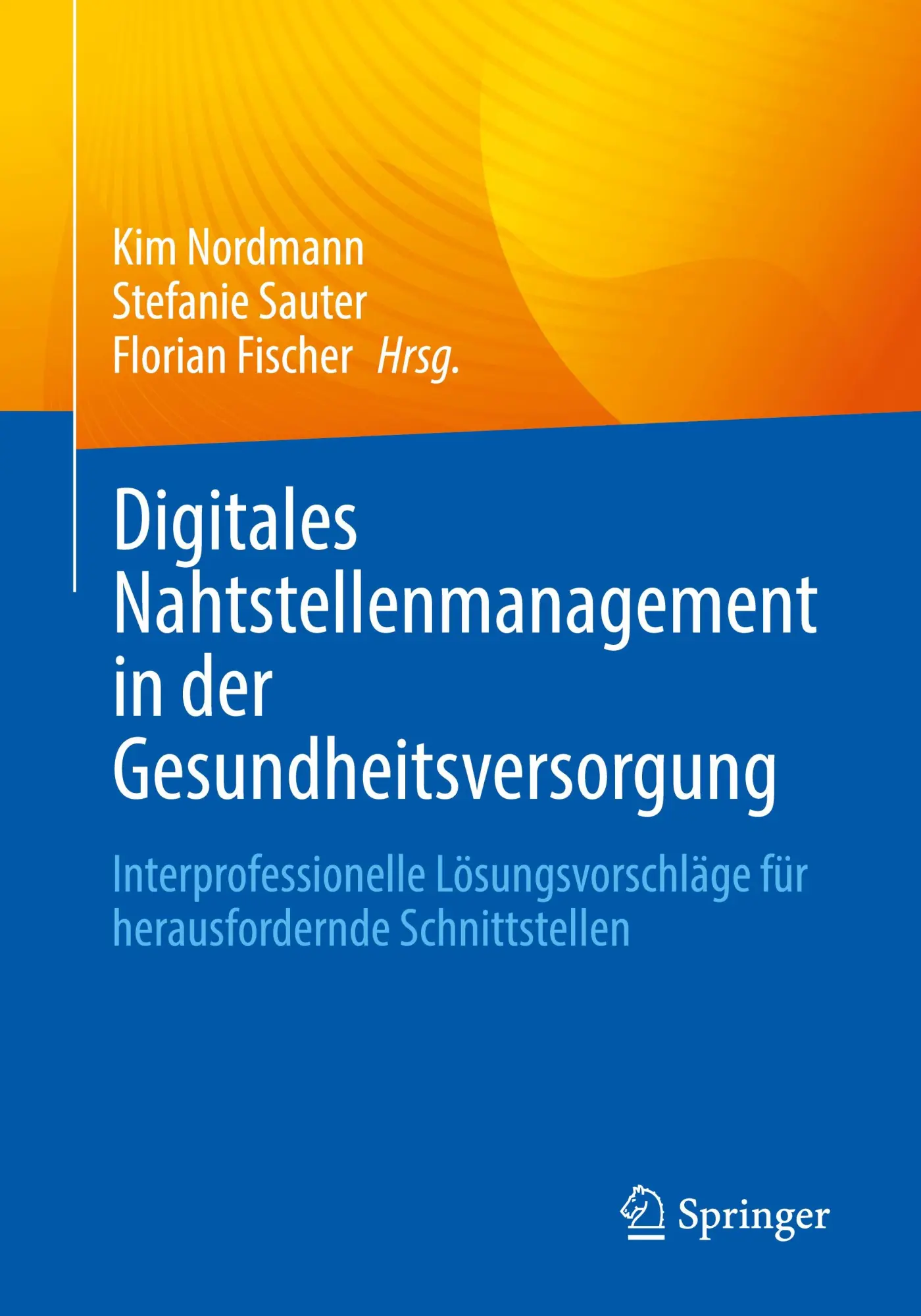 Cover: 9783662725788 | Digitales Nahtstellenmanagement in der Gesundheitsversorgung | Buch