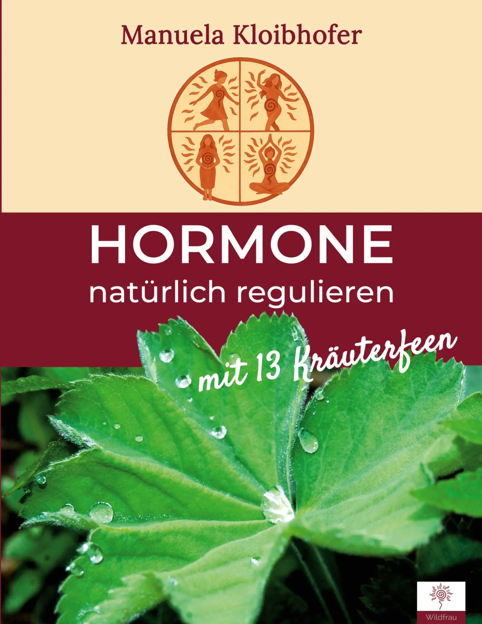 Cover: 9783695185788 | Hormone natürlich regulieren | mit 13 Kräuterfeen | Manuela Kloibhofer