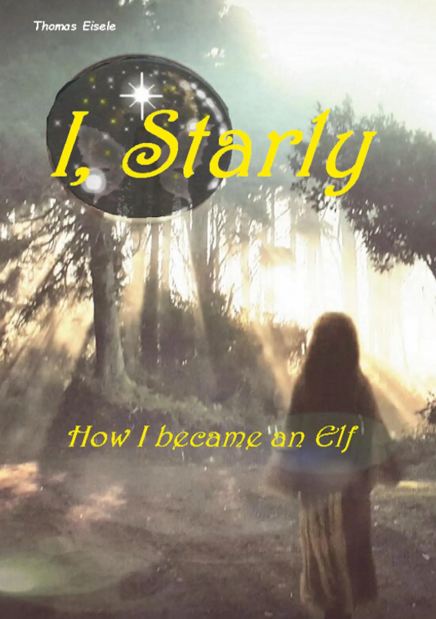 Cover: 9783695705788 | I, Starly | How I became an Elf | Thomas Eisele | Taschenbuch | 2026