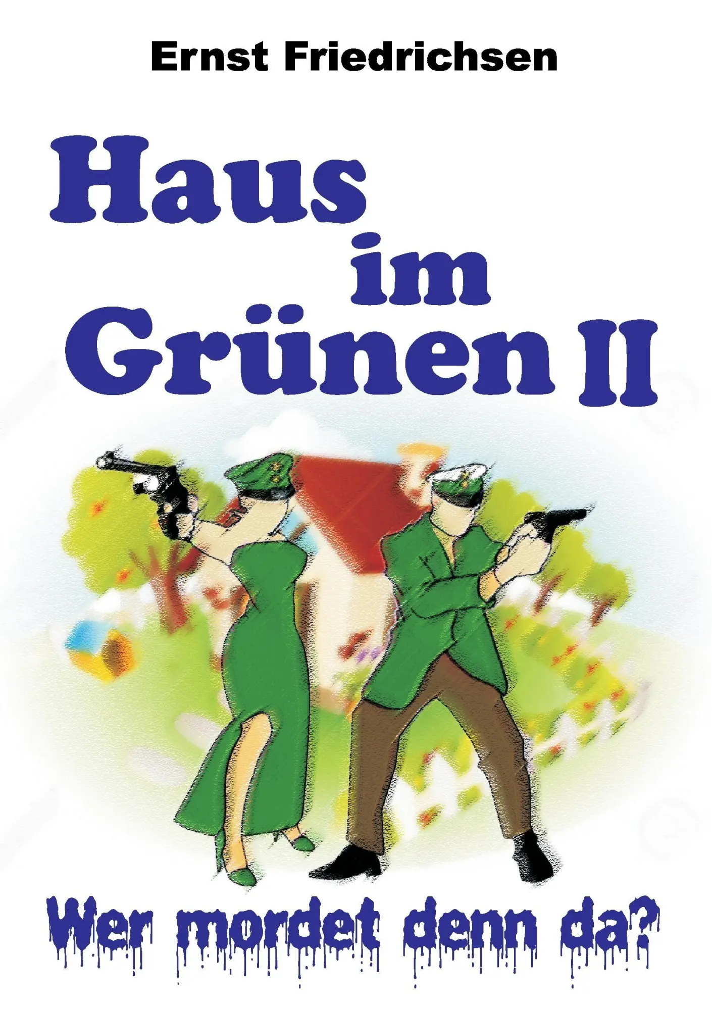 Cover: 9783734545788 | Haus im Grünen II | Wer mordet denn da? | Ernst Friedrichsen | Buch