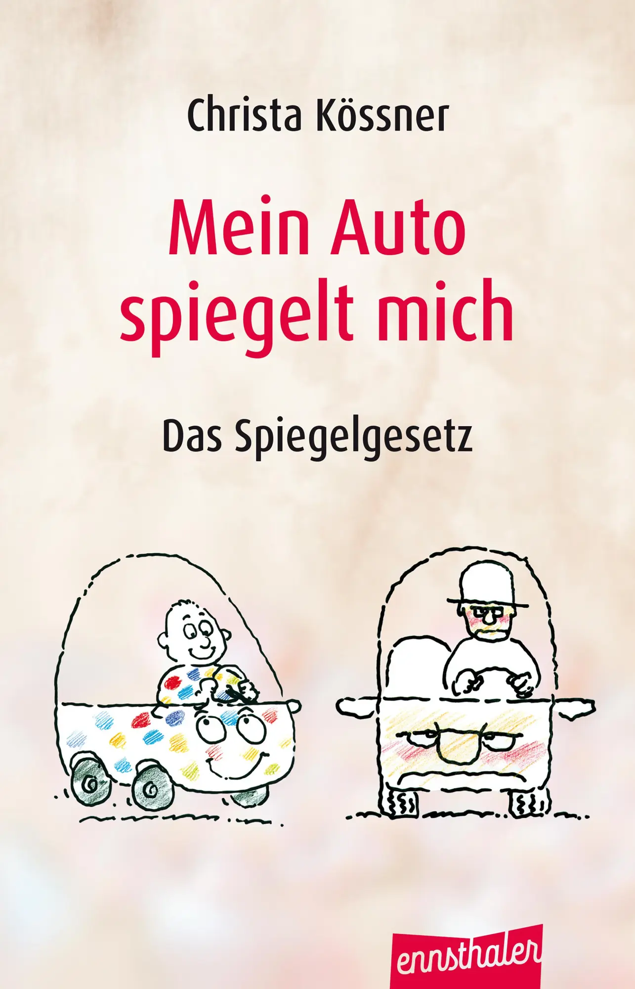 Cover: 9783850685788 | Mein Auto spiegelt mich | Das Spiegelgesetz | Christa Kössner | Buch