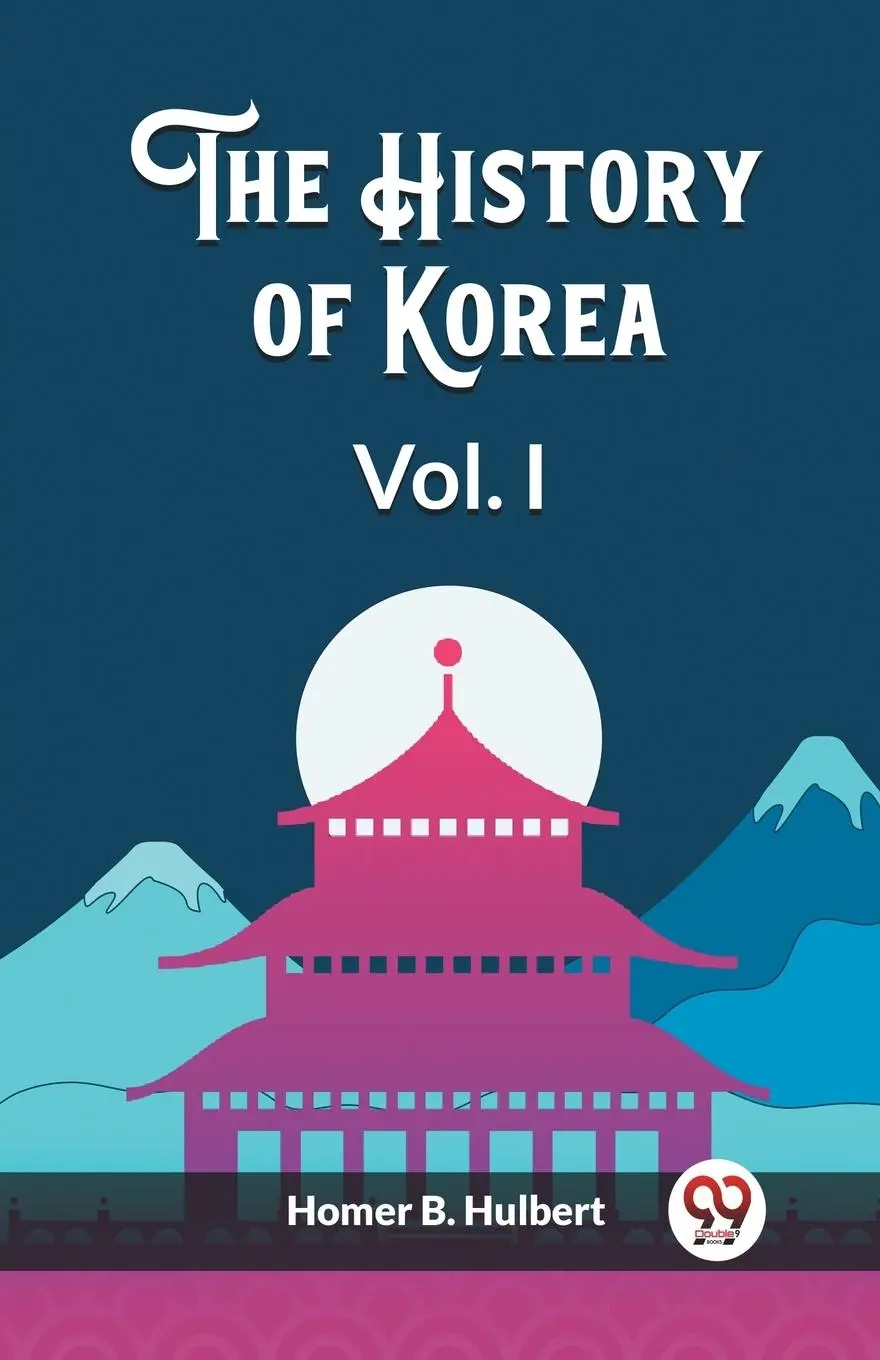 Cover: 9789362765888 | The History of Korea Vol. I | Homer B. Hulbert | Taschenbuch | 2024