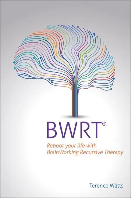 Cover: 9781785835988 | Bwrt | Reboot Your Life with Brainworking Recursive Therapy | Watts