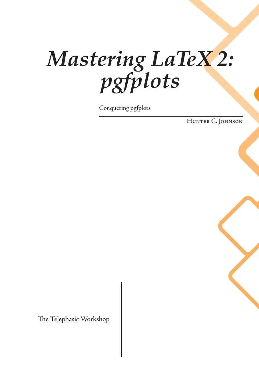 Cover: 9781998545988 | Mastering LaTeX 2 | pgfplots | Hunter C. Johnson | Taschenbuch | 2024