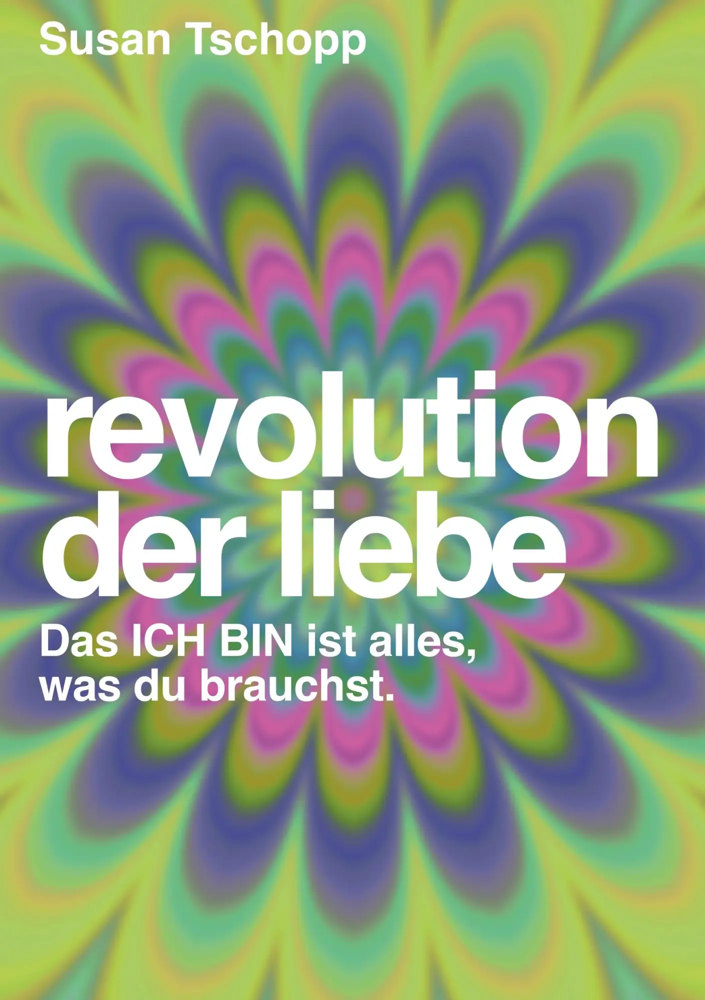 Cover: 9783033055988 | Revolution der Liebe | Das ICH BIN ist alles, was du brauchst | Buch