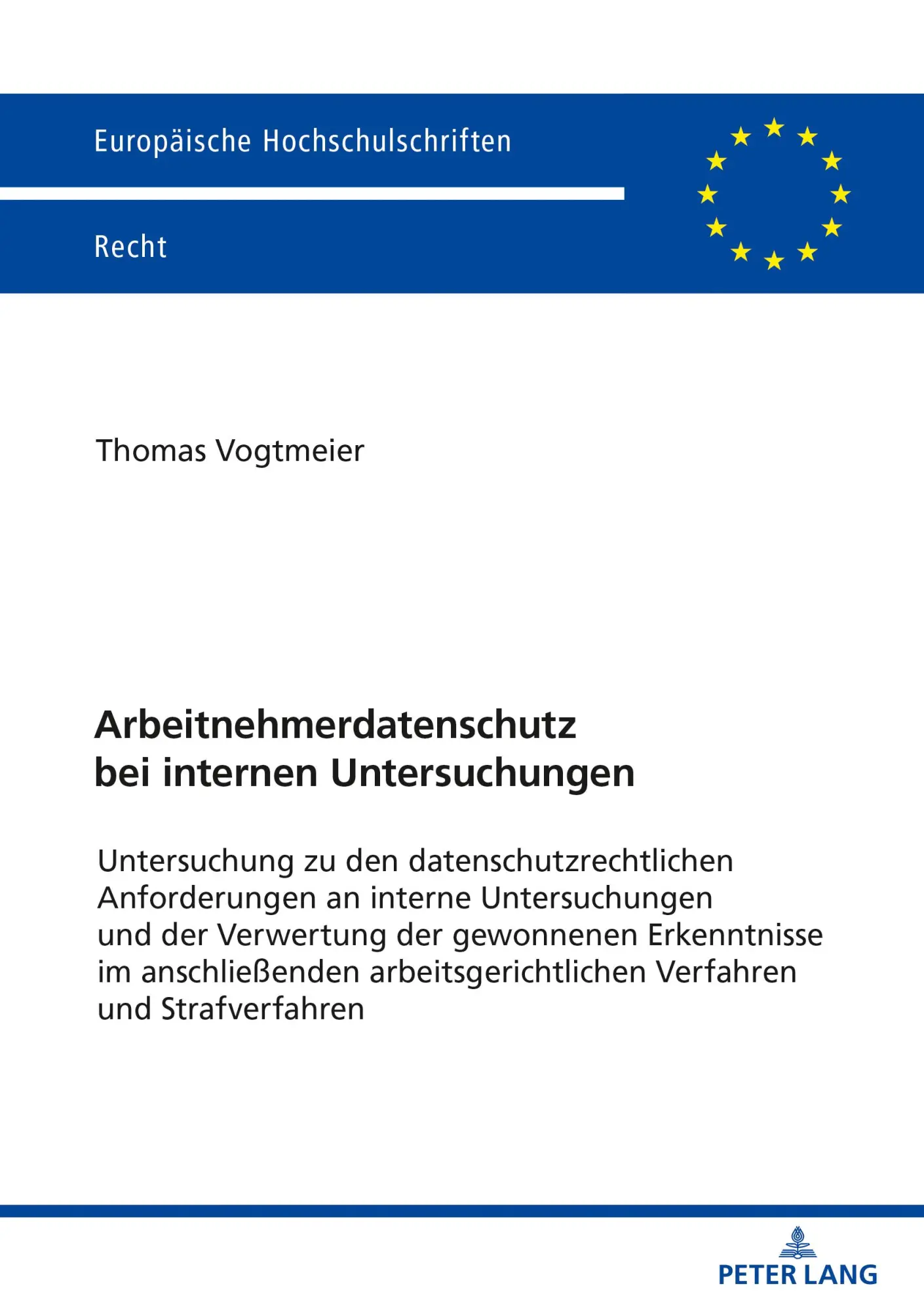 Arbeitnehmerdatenschutz bei internen Untersuchungen: Zu den datenschutzrechtlichen Anforderungen an interne Untersuchungen und der Verwertung der ... Hochschulschriften Recht, Band 6286)