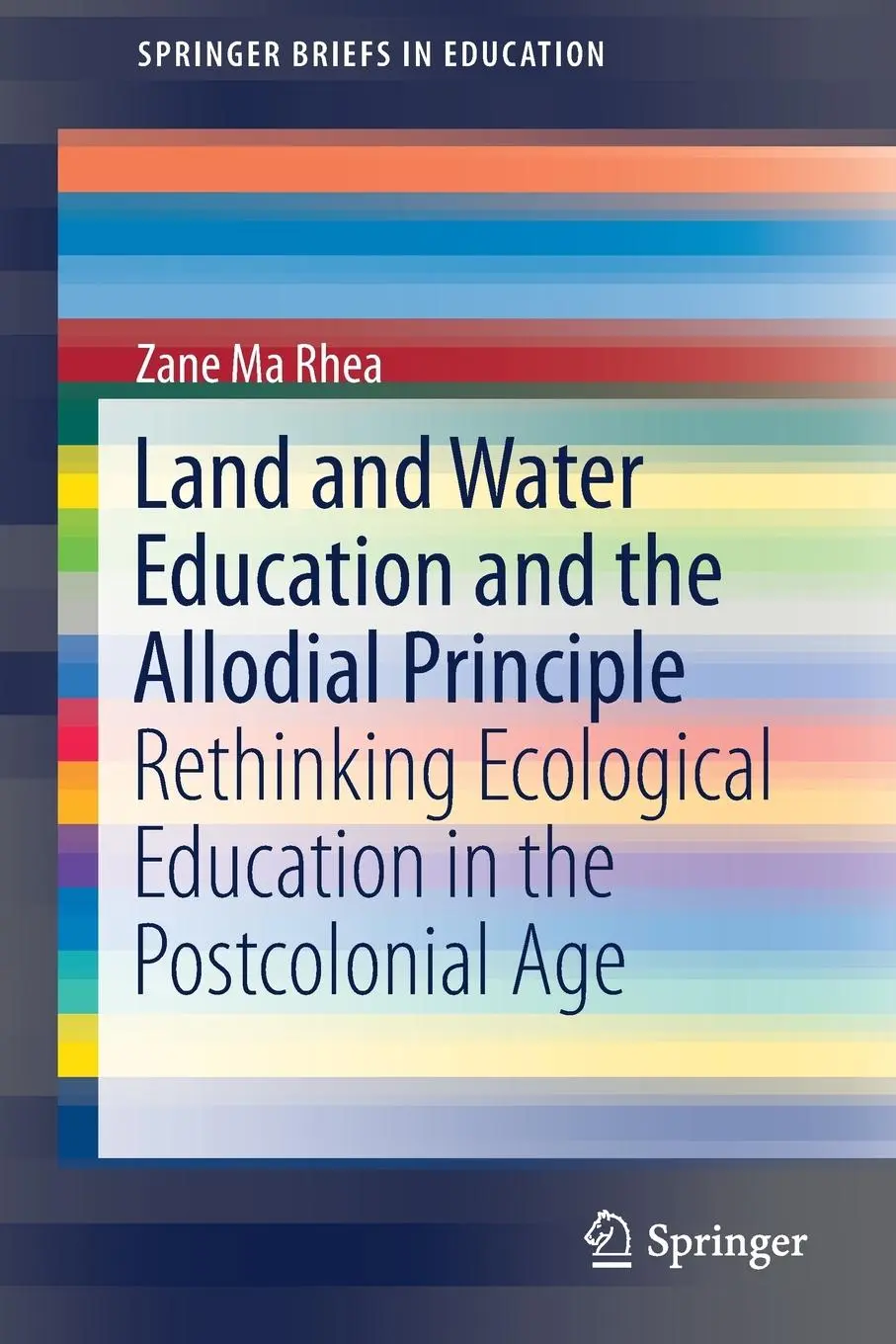 Cover: 9789811075988 | Land and Water Education and the Allodial Principle | Zane Ma Rhea
