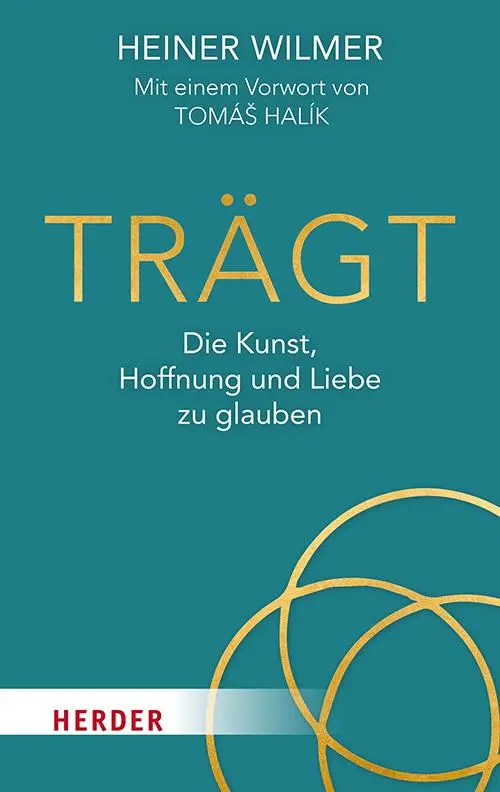 Cover: 9783451036088 | Trägt | Die Kunst, Hoffnung und Liebe zu glauben | Wilmer (u. a.)