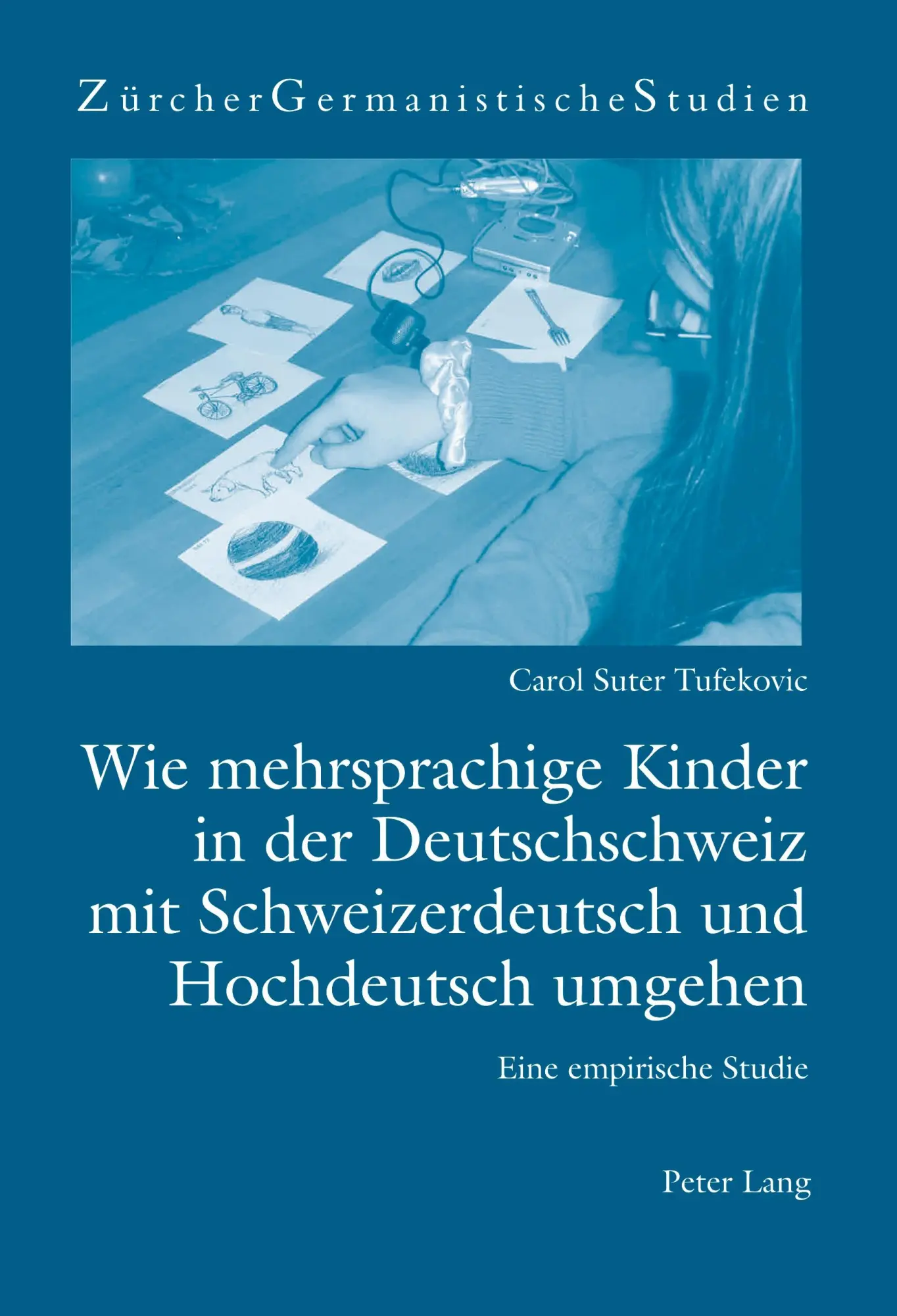 Wie mehrsprachige Kinder in der Deutschschweiz mit Schweizerdeutsch und Hochdeutsch umgehen - Carol Suter Tufekovic Kartoniert (TB)