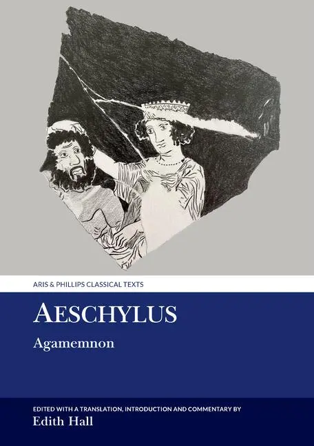 Cover: 9781800856288 | Aeschylus – Agamemnon | Edith Hall | Einband - fest (Hardcover) | 2024