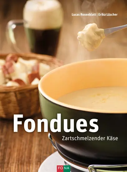 Cover: 9783037806388 | Fondues | Zartschmelzender Käse | Lucas Rosenblatt (u. a.) | Buch