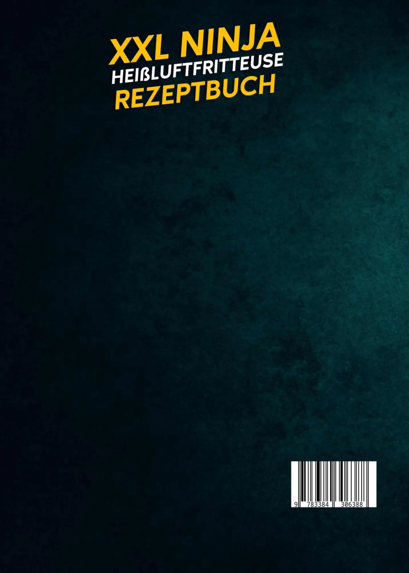 Rückseite: 9783384306388 | XXL Ninja Heißluftfritteuse Rezeptbuch | Linda Bauer | Buch | 352 S.