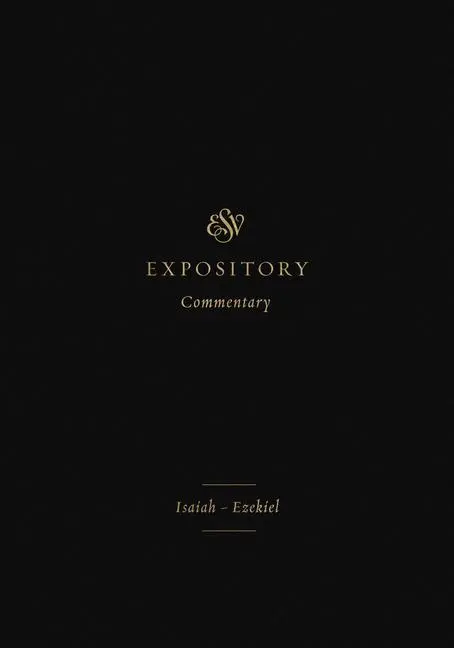 Cover: 9781433546488 | ESV Expository Commentary | Isaiah-Ezekiel (Volume 6) | Duguid (u. a.)