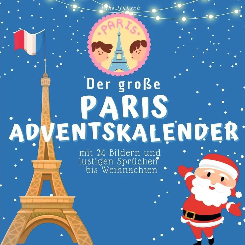 Cover: 9783750526488 | Der grosse Paris-Adventskalender | Bibi Hübsch | Taschenbuch | 100 S.