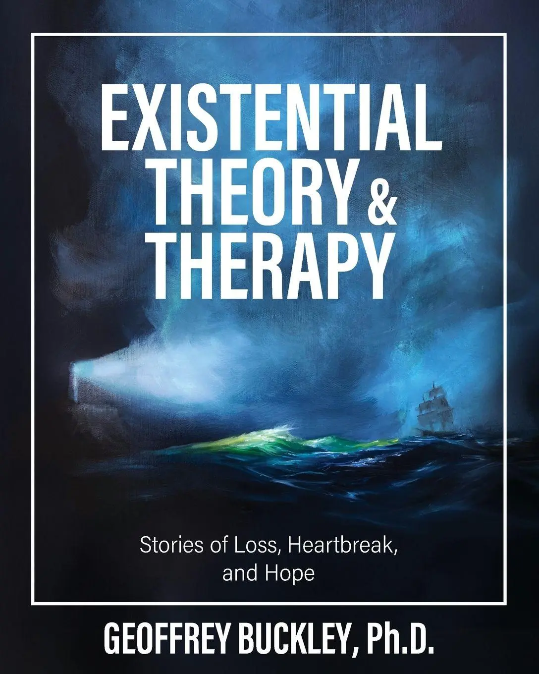 Cover: 9798823376488 | Existential Theory and Therapy | Stories of Loss, Heartbreak, and Hope
