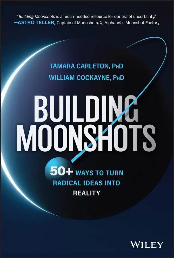 Cover: 9781394176588 | Building Moonshots | 50+ Ways to Turn Radical Ideas Into Reality
